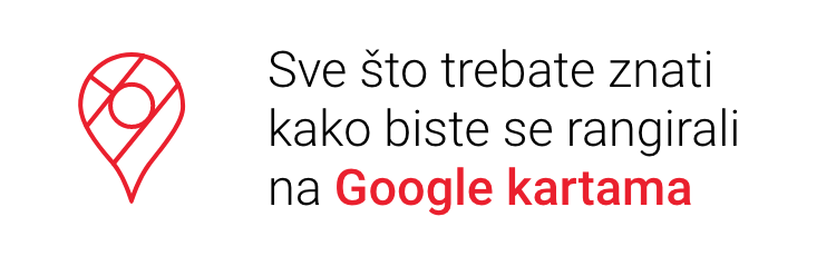 Sve što treba da znate kako biste se rangirali na Google kartama!